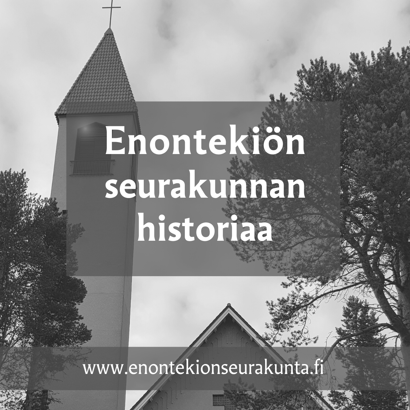 Kirkon kuvan päällä teksti Enontekiön seurakunnan historiaa. Kuva Eija Leppänen.
