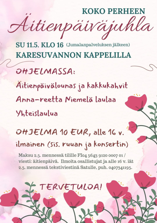 Kokoperheen Äitienpäiväjuhla kappelilla messun jälkeen klo 16 alkaen, järj. Gaskkas -kyläyhdistys ilmoitus